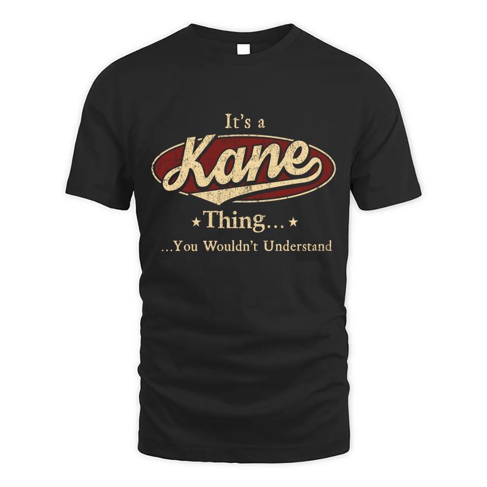 Its Kane Thing You Wouldnt Understand D1 T Shirt